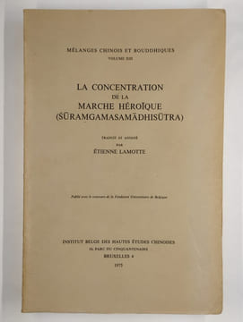 La concentration de la marche héroïque (Suramgamasamadhisutra).. LAMOTTE Etienne (trad.),