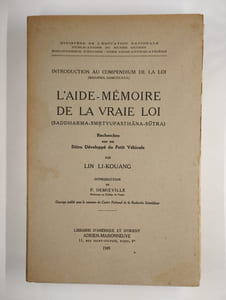 L'aide mémoire de la vraie loi. (Saddharma-Smrtyupasthan-Sutra). Recherches sur un sutra développé du Petit Véhicule.