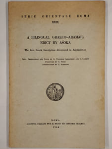Serie orientale Roma XXIX. A bilingual graeco-aramic edict by asoka. The first greek inscription discovered in Afghanistan.