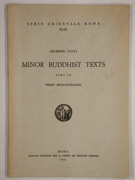 Serie orientale Roma XLIII. Minor buddhist texts.Part III. Third Bhavanakrama.. TUCCI Giuseppe,