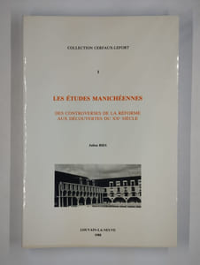 Les études manichéennes. Des controverses de la réforme aux découvertes du XXe siècle.