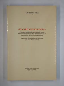 In caritate non ficta. Cinquante année d'études de théologie morale. Bibliographie générale (1932-1982) des travaux et publication de Mgr Philippe Delhaye. Répertoires chronologique et analytique.