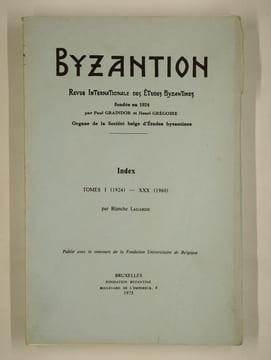Byzantion. Revue internationale des études byzantines. Index tomes I (1924) - XXX (1960).. LAGARDE Blanche,