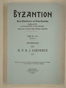 Byzantion. Revue internationale des études byzantines. Tome XL (1970). Fascicules 1 et 2. Hommage au R. P. R. J. Loenertz * et **.