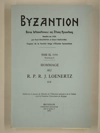 Byzantion. Revue internationale des études byzantines. Tome XL (1970). Fascicules 1 et 2. Hommage au R. P. R. J. Loenertz * et **.