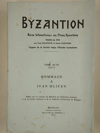 Byzantion. Revue internationale des études byzantines. Tome XLVII (1977). Hommage à Ivan Dujcev.
