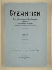 Byzantion. Revue internationale des études byzantines. Tome LIII (1983). Fascicules 1 et 2.