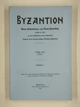 Byzantion. Revue internationale des études byzantines. Tome LVII (1987). Fascicules 1 et 2.. COLLECTIF,