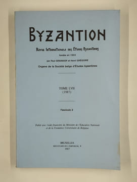 Byzantion. Revue internationale des études byzantines. Tome LVII (1987). Fascicules 1 et 2.. COLLECTIF,