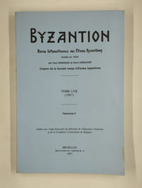 Byzantion. Revue internationale des études byzantines. Tome LVII (1987). Fascicules 1 et 2.