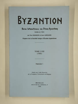 Byzantion. Revue internationale des études byzantines. Tome LVIII (1988). Fascicules 1 et 2.. COLLECTIF,