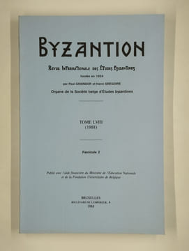 Byzantion. Revue internationale des études byzantines. Tome LVIII (1988). Fascicules 1 et 2.. COLLECTIF,