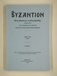Byzantion. Revue internationale des études byzantines. Tome LVIII (1988). Fascicules 1 et 2.
