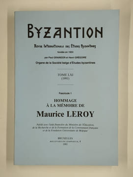 Byzantion. Revue internationale des études byzantines. Tome LXI (1991). Fascicules 1. Hommage à la mémoire de Maurice Leroy.. COLLECTIF,