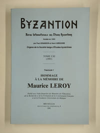 Byzantion. Revue internationale des études byzantines. Tome LXI (1991). Fascicules 1. Hommage à la mémoire de Maurice Leroy.