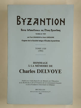 Byzantion. Revue internationale des études byzantines. Tome LXII (1992). Hommage à la mémoire de Charles Delvoye.. COLLECTIF,