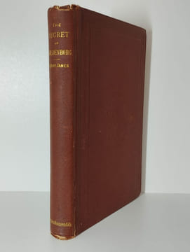 The secret of Swedenborg : being an elucidation of his doctrine of the divine natural humanity.. JAMES Henry,