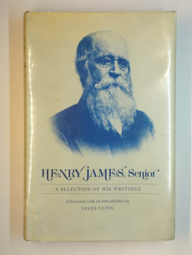 Henry James, Senior. A selection of his writings.. JAMES Henry,