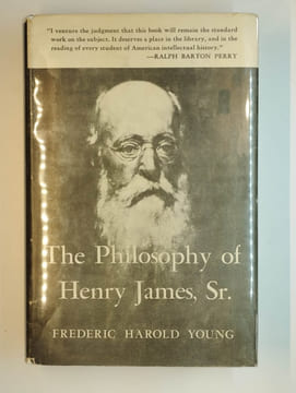 The philosophy of Henry James, Sr.. YOUNG Frederic Harold,