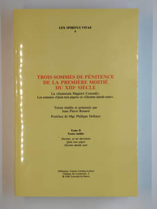 Trois sommes de pénitence de la première moitié du XIIIe siècle. La "Summula Magistri Conradi". Les sommes "Quia non pigris" et "Decime dande sunt". Tome II