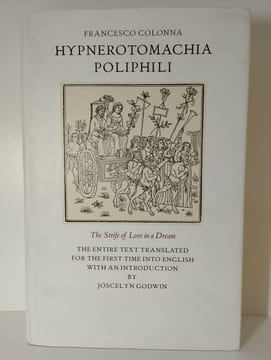 Hypnerotomachia Poliphili. The strife of love in a dream.. COLONNA Francesco,