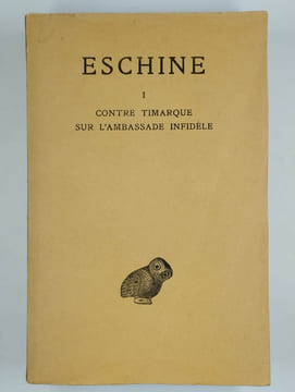 Discours. Tome I. Contre Timarque - Sur l'ambassade infidèle.. ESCHINE,