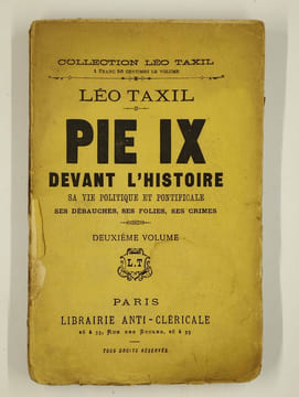 Pie IX devant l'histoire. Sa vie politique et pontificale, ses débauches, ses folies, ses crimes. COMPLET en 3 vol.. TAXIL Léo,