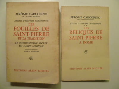 Etudes d'Histoire Chrétienne. I :  Les Fouilles de Saint Pierre et la Tradition.  Le Christianisme secret du carré magique. Nouvelle édition revue et augmentée. II : Les Reliques de Saint Pierre à Rome (2 VOLUMES).
