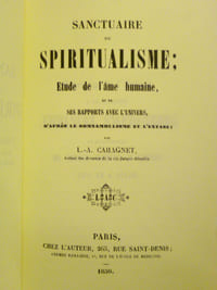 Sanctuaire du Spiritualisme. Etude de l'Ame humaine et de ses Rapports avec l'Univers, d'après le Somnambulisme et l'Extase.