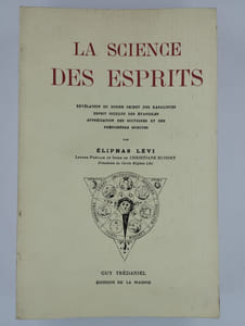 La Science des Esprits. Révélation du Dogme Secret des Kabalistes. Esprit Occulte des Evangiles. Appréciation des Doctrines et des Phénomènes Spirites.