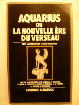 Aquarius ou la nouvelle Ere du Verseau.. HALBRONN Jacques (Sous la direction de),
