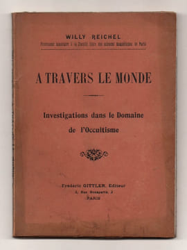 A travers le Monde. Investigations dans le Domaine de l'Occultisme.. REICHEL Willy,