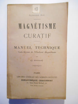 Magnétisme curatif. Manuel technique. Vade-Mecum de l'Etudiant Magnétiseur.. BUÉ Alphonse [Hector Joseph dit],