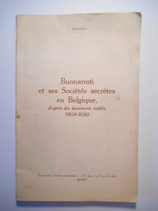 Buonarroti et ses Sociétés secrètes en Belgique, d'après des documents inédits (1824 36).