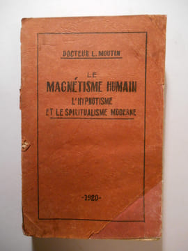 Le Magnétisme Humain. L' Hypnotisme et le Spiritualisme Moderne considérés aux points de vue théorique et pratique.. MOUTIN L. (Dr),