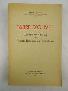 Fabre dŽOlivet. Contribution à lŽÉtude des Aspects Religieux du Romantisme.. CELLIER Léon,