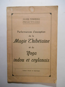 Performances d'Exception de la Magie Thibétaine et du Yoga Indou et Ceylanais.. TONDRIAU Julien,