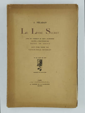 Le Livre Secret avec un portrait et deux allégories gravées à l'eau-forte par Henry De Groux, suivi d'une notice par Victor-Emile Michelet.. PELADAN ...