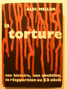 La torture, son histoire, son abolition, sa réapparition au XX° siècle.