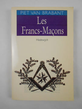Les Francs-Maçons. Les loges régulières en Belgique.. VAN BRABANT Piet,