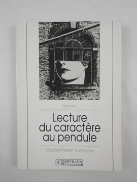 La Lecture du caractère au pendule. Radiesthésie humaine.. SERVRANX [Félix et SERVRANX William], SERVRANX J. (éd.),