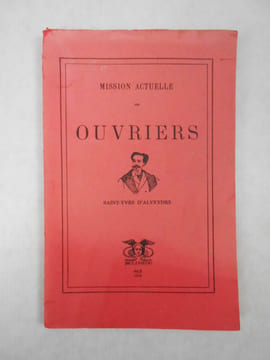 Mission actuelle des ouvriers.. SAINT-YVES D'ALVEYDRE (Joseph-Alexandre),