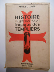Histoire mystérieuse et tragique des Templiers.