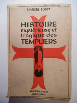 Histoire mystérieuse et tragique des Templiers.. LOBET Marcel,