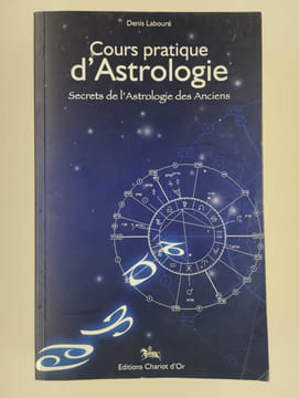 Cours pratique d'astrologie. Secrets de l'Astrologie des Anciens.. LABOURE Denis,