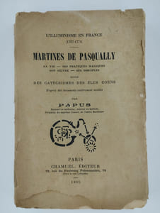 L'Illuminisme en France (1767-1774). Martines de Pasqually. Sa vie, ses pratiques magiques, son uvre, ses disciples. Suivi des Catéchismes des Elus Coëns.  D'après des documents entièrement inédits.