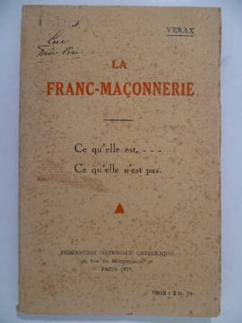 La Franc-Maçonnerie. Ce qu'elle est Ce qu'elle n'est pas.. VERAX,