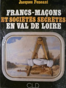 Francs-Maçons et société secretes en Val de Loire.