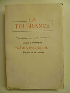 La tolérance. Texte intégraux du colloque international organisé en hommage au Swami Vivekananda à l'occasion de son centenaire.