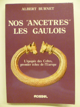 Nos "ancêtres" les Gaulois. L'épopée des Celtes, premier echec de l'Europe.. BURNET Albert,